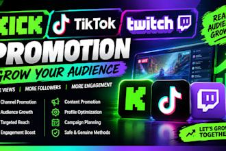 promote your kick, twitch and tiktok to grow your audience and engagement