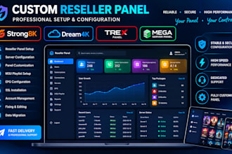 provide custom reseller panel, strong8k, dream4k, trex panel, mega, server panel