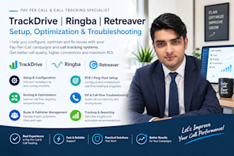 set up and optimize trackdrive, ringba and retreaver call routing