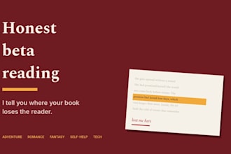 be your beta reader and give honest feedback