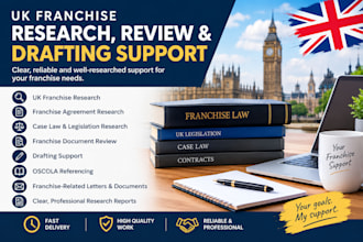 conduct UK franchise research document review and drafting support