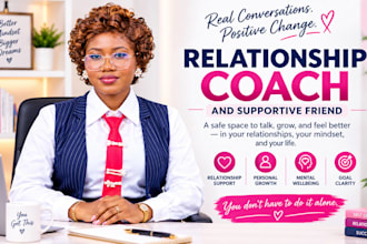 be your relationship coach and supportive friend