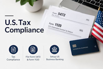 prepare tax compliance, file form 5472 form 1120, and setup US business banking