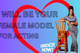 be your female actress for commercials, skits and videos