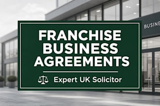 write bespoke uk franchise business agreement for maximum operational compliance