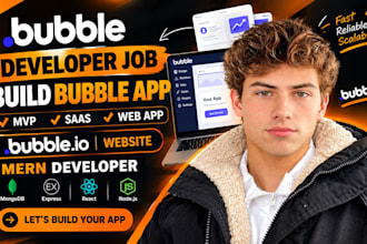 do bubble developer job, build bubble app, bubble io website mern developer
