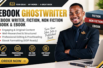 be ebook ghostwriter, ebook writer, fiction, non fiction book and ebook
