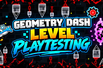 playtest your geometry dash level and give detailed feedback