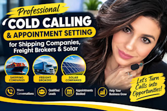 do cold calling for shipping companies, freight brokers, solar and appointments