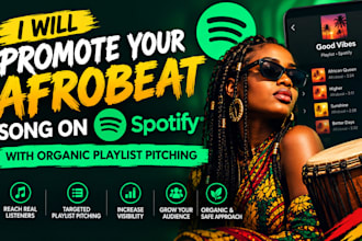 promote your afrobeat, house, edm song on spotify with organic playlist pitching