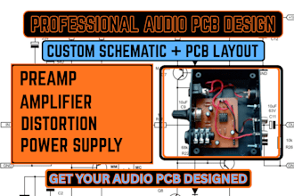 design professional audio pcb, preamp, amplifier, distortion and power supply
