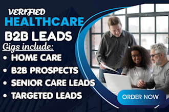generate targeted home care leads healthcare leads  elderly care leads