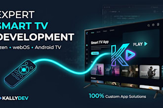 develop custom smart tv app for samsung tizen, lg webos, and android tv