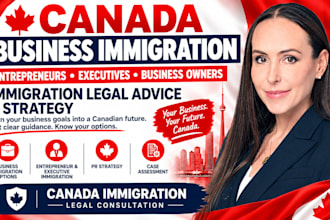 provide canada business immigration legal advice for entrepreneurs, executives