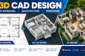 create 3d cad design, 3d modeling and architectural 3d rendering