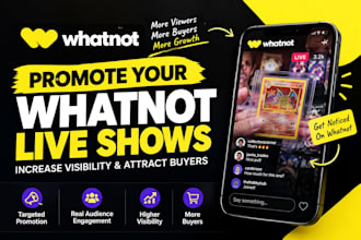 be your whatnot expert, promote whatnot views and live streams to increase sales