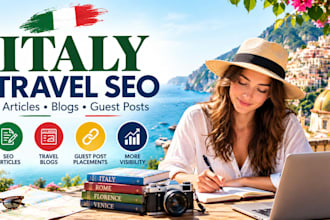 write SEO travel articles and secure guest posts for your italian tourism brand