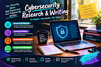 do cybersecurity research, report, assessments and technical writing