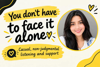 offer compassionate listening and non judge mental  conversation