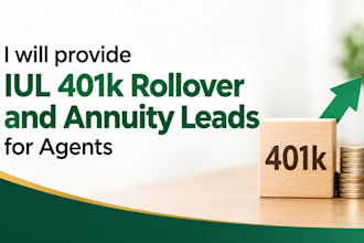 provide iul 401k rollover and annuity leads for agents