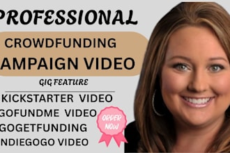 create crowdfunding video for gofundme, kickstarter, indiegogo and wefunder