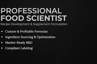 be your food scientist for recipe development and supplement