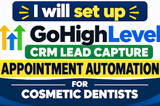 set up gohighlevel CRM lead capture appointment automation for cosmetic dentist