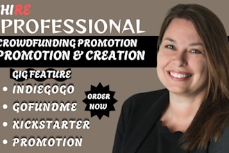 create crowdfunding and promote kickstarter indiegogo and gofundme promotion