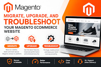 migrate your magento website, upgrade, and fix bugs