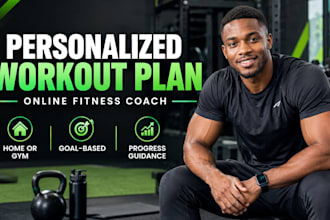 a personalized workout plan and be your online fitness coach