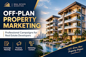 create an off plan property marketing campaign