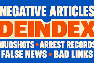 deindex negative articles, mugshots, arrest records, false news, links on google
