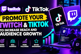 promote your twitch and tiktok to increase reach and audience growth