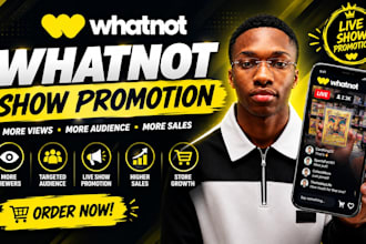 promote your whatnot shows, boost whatnot live views, bids, traffic and sales