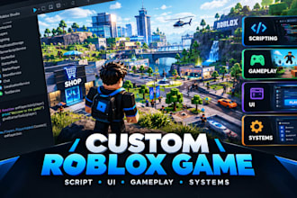 develop a custom roblox game with scripting, UI and gameplay systems