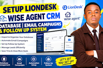 setup liondesk wise agent CRM database email campaigns and follow up system
