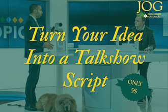 write your idea into a talkshow script