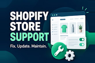 provide shopify store maintenance, updates and fixes