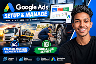 setup and manage google ads for roadside assistance, recovery, towing, and tire