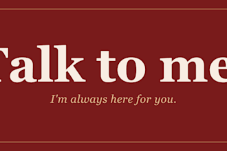 be your friend to text and talk to about anything