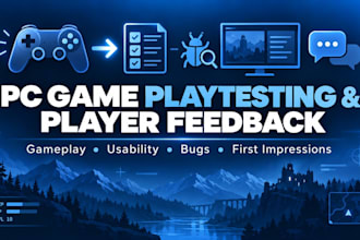 playtest your PC game and provide detailed player feedback