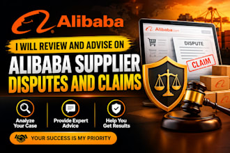 review and advise on alibaba supplier disputes and claims