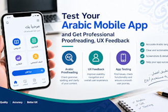test your arabic mobile app and give  proofread, UX feedback