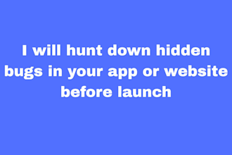 hunt down hidden bugs in your app or website before launch