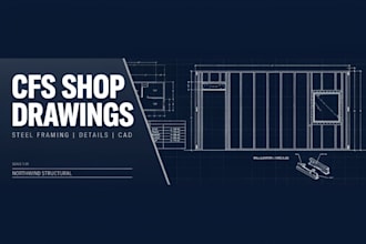 create cold formed steel framing shop drawings and details