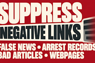 suppress negative google links, false news, arrest records bad articles, webpage
