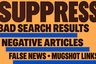 suppress bad google search results, negative articles, false news, mugshot links
