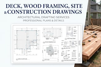 create deck, wood framing, site and  construction drawings