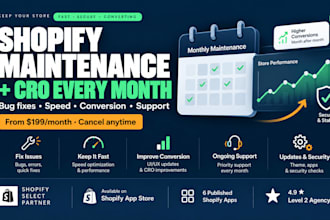 provide monthly shopify maintenance, cro and support for your store