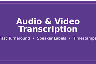 transcribe your audio or video accurately with fast turnaround